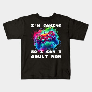 I'M GAMING SO I CAN'T ADULT NOW - Vibrant Gaming Command Kids T-Shirt